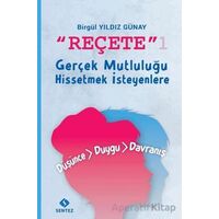 Reçete 1 - Gerçek Mutluluğu Hissetmek İsteyenlere - Birgül Yıldız Günay - Sentez Yayınları