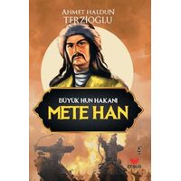 Büyük Hun Hakanı Mete Han - Ahmet Haldun Terzioğlu - Efsus Yayınları