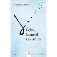 Gökte Lamelif Çevirdim - A. Yılmaz Soyyer - Post Yayınevi