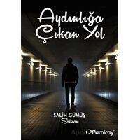Aydınlığa Çıkan Yol - Salih Gümüş - Pamiray Yayınları