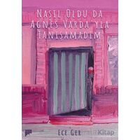Nasıl Oldu da Agnes Vardayla Tanışamadım - Ece Ger - Pan Yayıncılık