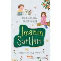 Bulmacalarla Öğreniyorum İmanın Şartları - Ayşegül Akakuş Akgün - Çelik Yayınevi
