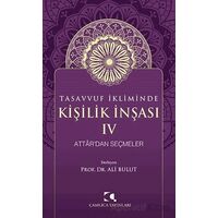 Tasavvuf İkliminde Kişilik İnşası IV - Attardan Seçmeler - Ali Bulut - Çamlıca Yayınları