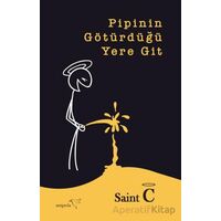 Pipinin Götürdüğü Yere Git - Saint C - Müptela Yayınları