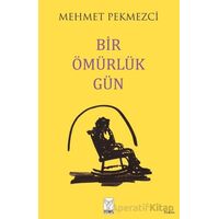 Bir Ömürlük Gün - Mehmet Pekmezci - Feniks Yayınları