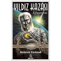Yıldız Kazası Efsanesi - Dolores Cannon - Onur Kitap