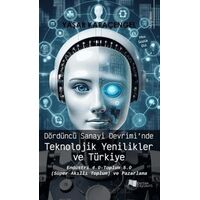 Dördüncü Sanayi Devrimi’nde Teknolojik Yenilikler ve Türkiye - Yaşar Karaçengel - Karina Yayınevi