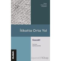 İtikatta Orta Yol - Ebu Hamid el-Gazzali - Klasik Yayınları