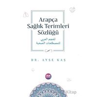 Arapça Sağlık Terimleri Sözlüğü - Ayşe Kaş - Kitabe Yayınları