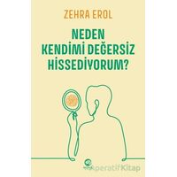 Neden Kendimi Değersiz Hissediyorum? - Zehra Erol - Nova Kitap