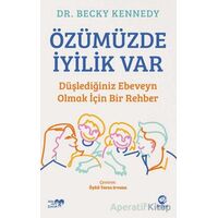 Özümüzde İyilik Var: Düşlediğiniz Ebeveyn Olmak İçin Bir Rehber - Becky Kennedy - Nova Kitap