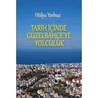 Tarih İçinde Güzel Bahçeye Yolculuk - Hülya Yarbuz - Uyum Yayınları