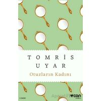 Otuzların Kadını - Tomris Uyar - Can Yayınları