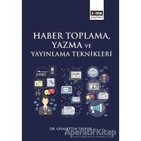 Haber Toplama, Yazma ve Yayınlama Teknikleri - Gıyasettin Tayfur - Eğitim Yayınevi - Ders Kitapları