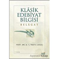 Klasik Edebiyat Bilgisi: Belagat - M. A. Yekta Saraç - Gökkubbe Yayınları