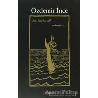 Bir Başka Dil: Toplu Şiirler 3 - Özdemir İnce - Kırmızı Yayınları