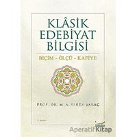 Klasik Edebiyat Bilgisi: Biçim - Ölçü - Kafiye - M. A. Yekta Saraç - Gökkubbe Yayınları