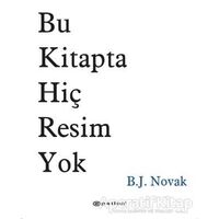 Bu Kitapta Hiç Resim Yok - B. J. Novak - Epsilon Yayınevi