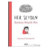 Her Şeyden Korkan Küçük Kız - Aurora Cacciapuoti - Pogo Çocuk