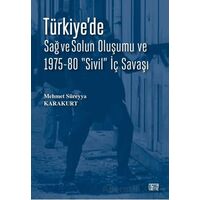 Türkiye’de Sağ ve Solun Oluşumu ve 1975-80 “Sivil” İç Savaşı