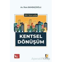 50 Soruda Kentsel Dönüşüm - İltan Ekmekçioğlu - Adalet Yayınevi