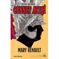 Cennet Ateşi - Büyük İskender 1. Kitap - Mary Renault - İthaki Yayınları