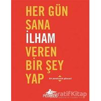 Her Gün Sana İlham Veren Bir Şey Yap - Robie Rogge - Pegasus Yayınları