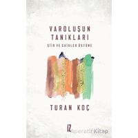 Varoluşun Tanıkları - Turan Koç - İz Yayıncılık