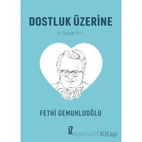 Dostluk Üzerine (Cep Boy) - 20’li - Fethi Gemuhluoğlu - İz Yayıncılık