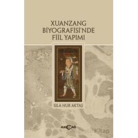 Xuanzang Biyografisinde Fiil Yapımı - Kolektif - Akçağ Yayınları