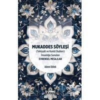 Mukaddes Söyleşi (Tahiyyat ve Kunut Duaları) İnsanlığa Sunulan Evrensel Mesajlar