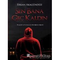 Sen Bana Geç Kaldın - Erkan Akagündüz - Dokuz Yayınları