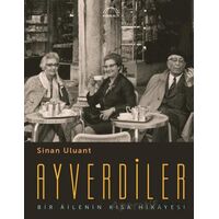 Ayverdiler Bir Ailenin Kısa Hikayesi - Sinan Uluant - Kubbealtı Neşriyatı Yayıncılık