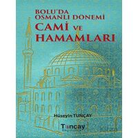 Boluda Osmanlı Dönemi Cami ve Hamamları - Hüseyin Tunçay - Tunçay Yayıncılık