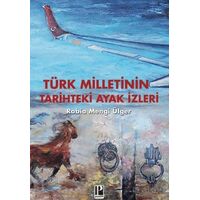 Türk Milletinin Tarihteki Ayak izleri - Rabia Mengi Ülger - Pozitif Yayınları
