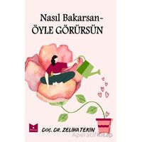Nasıl Bakarsan Öyle Görürsün - Zeliha Tekin - Serencam Yayınevi