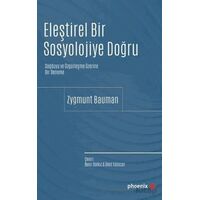 Eleştirel Bir Sosyolojiye Doğru - Zygmunt Bauman - Phoenix Yayınevi