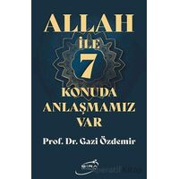 Allah İle 7 Konuda Anlaşmamız Var - Gazi Özdemir - Şira Yayınları