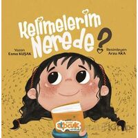 Kelimelerim Nerede - Esma Kuşak - Siyer Çocuk Yayınları
