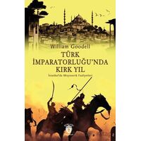 Türk İmparatorluğu’nda Kırk Yıl - William Goodell - Dorlion Yayınları