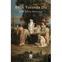 Antik Yunanda Din - Jane Ellen Harrison - Dorlion Yayınları