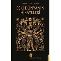 Eski Dünyanın Hikayeleri - Alfred John Church - Dorlion Yayınları