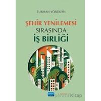 Şehir Yenilemesi Sırasında İş Birliği - Turhan Yörükan - Nobel Akademik Yayıncılık
