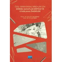 Özel Gereksinimli Bireyler İçin Görsel Sanatlar Eğitimi ve Uyarlama Önerileri