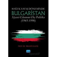 Soğuk Savaş Döneminde Bulgaristan Siyaset-Ekonomi-Dış Politika (1945-1990)
