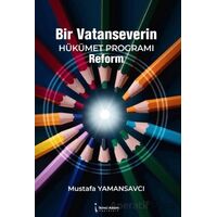 Bir Vatanseverin  Hükümet Programı Reform - Mustafa Yamansavcı - İkinci Adam Yayınları