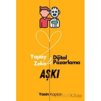 Yapay Zeka ve Dijital Pazarlama Aşkı - Yasin Kaplan - İkinci Adam Yayınları
