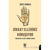 Dikkat Elleriniz Konuşuyor İnsanları Elden Tanıma Sanatı - Josef Ranald - Dorlion Yayınları