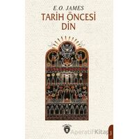 Tarih Öncesi Din - E. O. James - Dorlion Yayınları