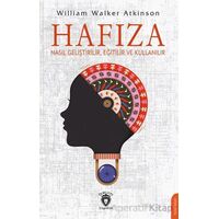 Hafıza Nasıl Geliştirilir, Eğitilir ve Kullanılır - William Walker Atkinson - Dorlion Yayınları